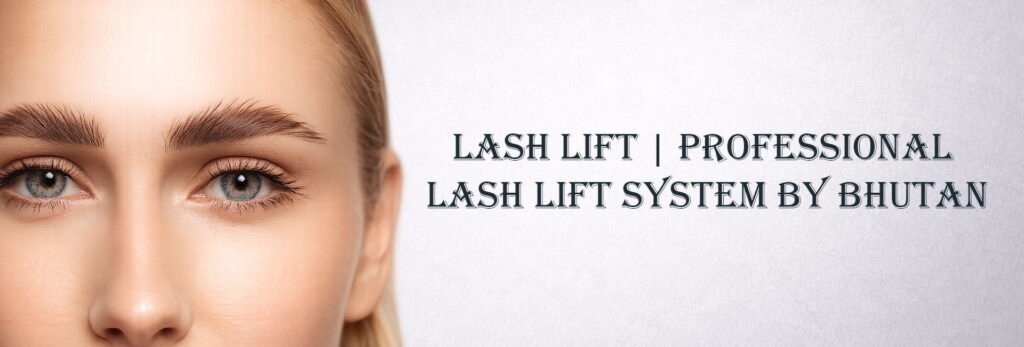 Lash Lift in Bhutan - Natural, Beautiful Lashes Without Extensions