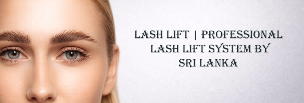 Lash Lift in Sri Lanka - Professional Products, Expert Training & Trusted Results